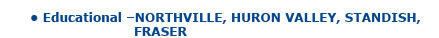 Educational - Northville, Huron Valley, Standish, Fraser
